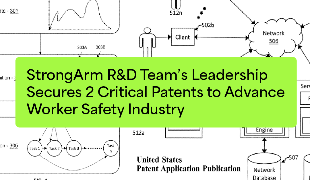 StrongArm R&D Team’s Leadership Secures 2 Critical Patents to Advance Worker Safety Industry